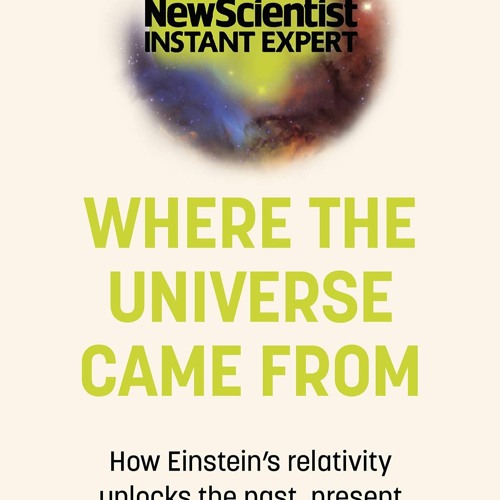[PDF]✔️Ebook❤️ Where the Universe Came From How Einstein's relativity unlocks the past  pres