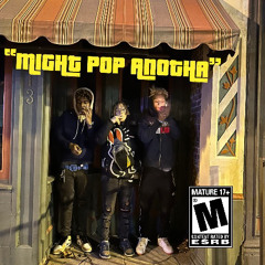 MIGHT POP ANOTHA-TMG