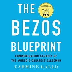 [Access] [KINDLE PDF EBOOK EPUB] The Bezos Blueprint: Communication Secrets of the World's Greatest