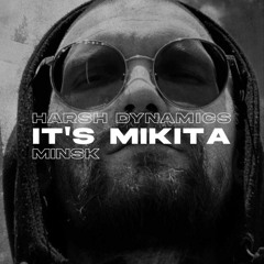 Harsh Dynamics // It's Mikita (BRAK≠ROZUMU)