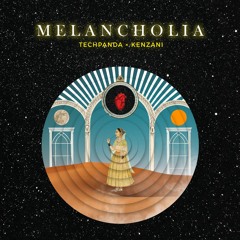 Melancholia by Tech Panda & Kenzani