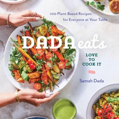 ❤[READ]❤ Dada Eats Love to Cook It: 100 Plant-Based Recipes for Everyone at Your Table