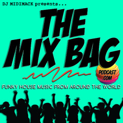 Ep 258 THE MIX BAG PODCAST by DJ MIDIMACK