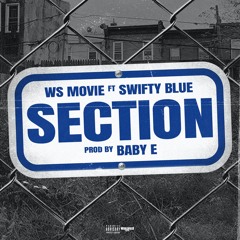 WS MOVIE- SECTION FT.SWIFTY BLUE (PROD. BY BABY E) IG: WSMOVIE