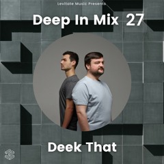 Deep In Mix 27 with Deek That