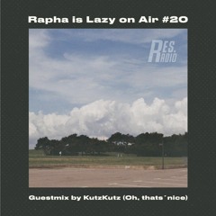 Rapha is 'Lazy on Air' w/ Guestmix by KutzKutz (Oh, thats´nice)[13.10.21]