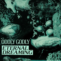 Oddly Godly - Eternal Dreaming