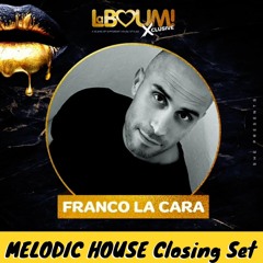 LaBOUM Xclusive MELODIC HOUSE Closing Set - FRANCOLACARA