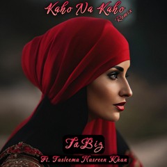 Kaho Na Kaho (TaBiz EDM Remix) Ft. Tasleema Nasreen Khan