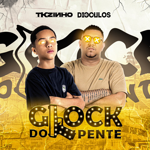 DIOCULOS FEAT TKZINHO - GLOCK DO PENTE