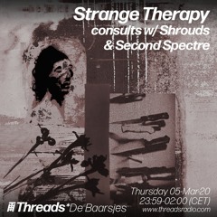Strange Therapy consults w/ Shrouds & Second Spectre (Threads*AMSTERDAM) - 06-Mar-20