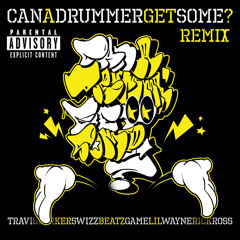 Can A Drummer Get Some (Remix (Explicit)) [feat. Lil Wayne, Rick Ross, Swizz Beatz & Game]