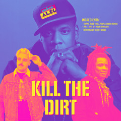 Kill The Dirt (I Kill People BISHU Remix x Dirt Off Your Shoulder x Señor Alec’s Secret Sauce)