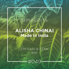SHNGEDITS49: Made in India (Tim Kari & ETNK edit)