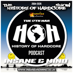 The History Of Hardcore Show - Insane & Mind - Sunrise FM - 17th Mar 2026