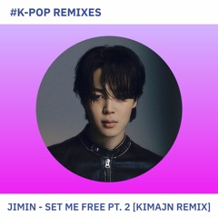 지민(Jimin) - Set Me Free (KIMAJN Remix)