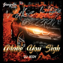 DJ JEDY - Make You Sigh