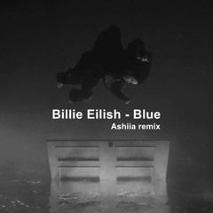Billie Eilish - Blue (Ashiia Remix)