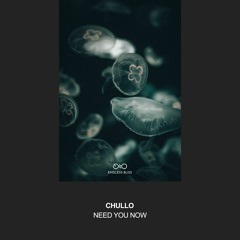 Chullo - Need You Now