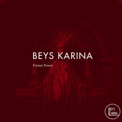 BEYS KARINA - Frozen Power [Out Now]