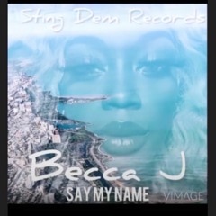 Becca J Say My Name