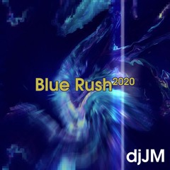 djJM - Blue Rush 2020 [FREE DL]