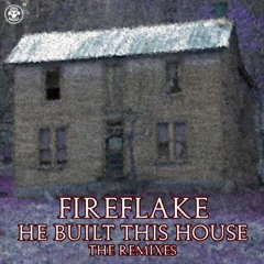 Fireflake - He Built This House (Poynt Too Remix)