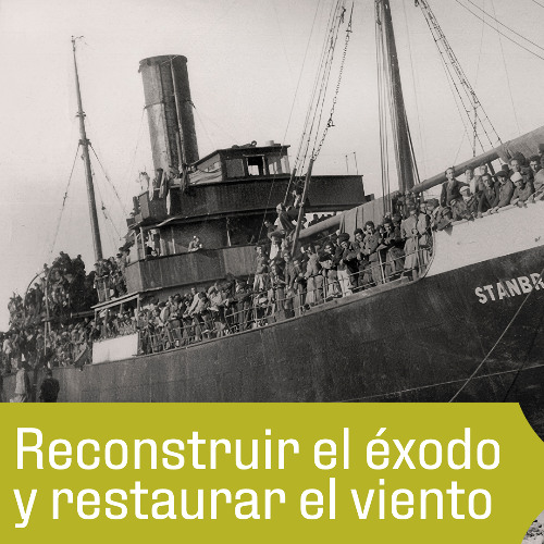 "Reconstruir el éxodo y restaurar el viento"