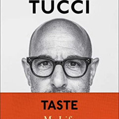 [FREE] EPUB ✓ Taste: My Life Through Food by  Stanley Tucci [PDF EBOOK EPUB KINDLE]