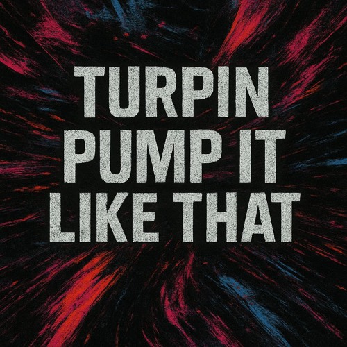 TURPIN - PUMP IT LIKE THAT