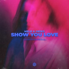 MELØ & ORIKO - Show You Love