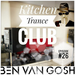 Kitchen Trance Club Episode #26 by Ben van Gosh