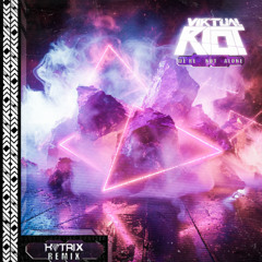 Virtual Riot - We're Not Alone (KATRIX REMIX)