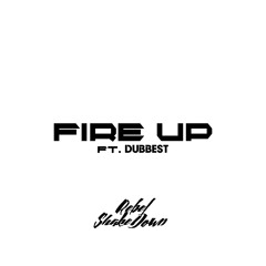 Fire Up Feat. Dubbest