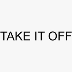 Take It Off