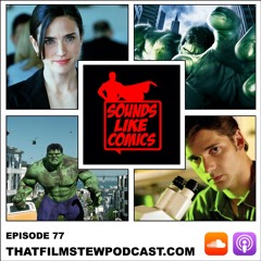 Sounds Like Comics Ep 77 - Hulk (Movie 2003)