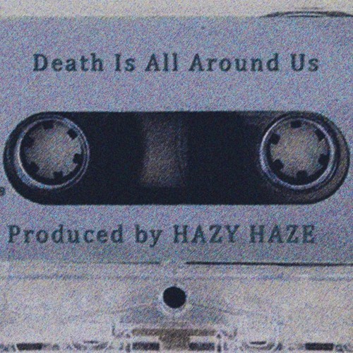 DEATH IS ALL AROUND US