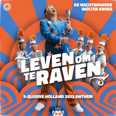 De Nachtbrakers & Wolter Kroes - Leven Om Te Raven (X-Qlusive Holland 2023 Anthem)
