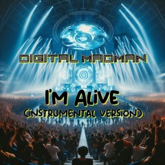Digital Madman - I'm Alive (Instrumental Version)