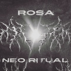 ROSA - NEO RITUAL