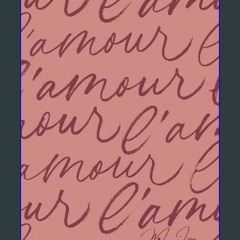 [ebook] read pdf 📖 L'Amour: Soft Cover Color Lined Notebook; Love notebook for Girlfriend, Boyfrie