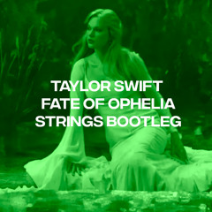 Fate of Ophelia (STRINGS Bootleg)