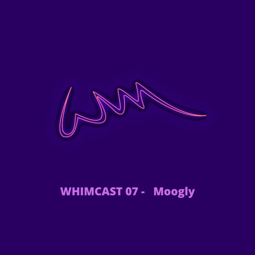 WHIMCAST 07 - MOOGLY