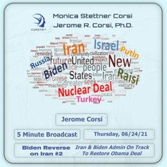 Corstet 5 Minute Overview: BIDEN REVERSE ON IRAN #2 - Iran & Biden Admin to Restore Obama Deal