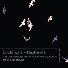 [Free] EPUB 📜 Evolutionary Restraints: The Contentious History of Group Selection by