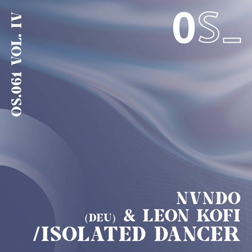 NVNDO & Leon Kofi   -   Isolated Dancer   (Orden Secreto OS061, DEU)