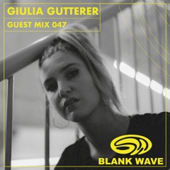 Blank Wave Guest Mix 047: Giulia Gutterer