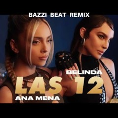 Las 12 - Ana Mena -Bazzi Beat Original REMIX (FREE DOWNLOAD)