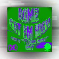 Romiz - Get Em High 1.0 [(H)'s "Cloud Nine" Edit]