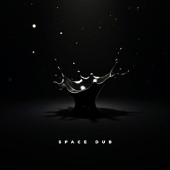 Space Dub - (Summer 2025 Version)